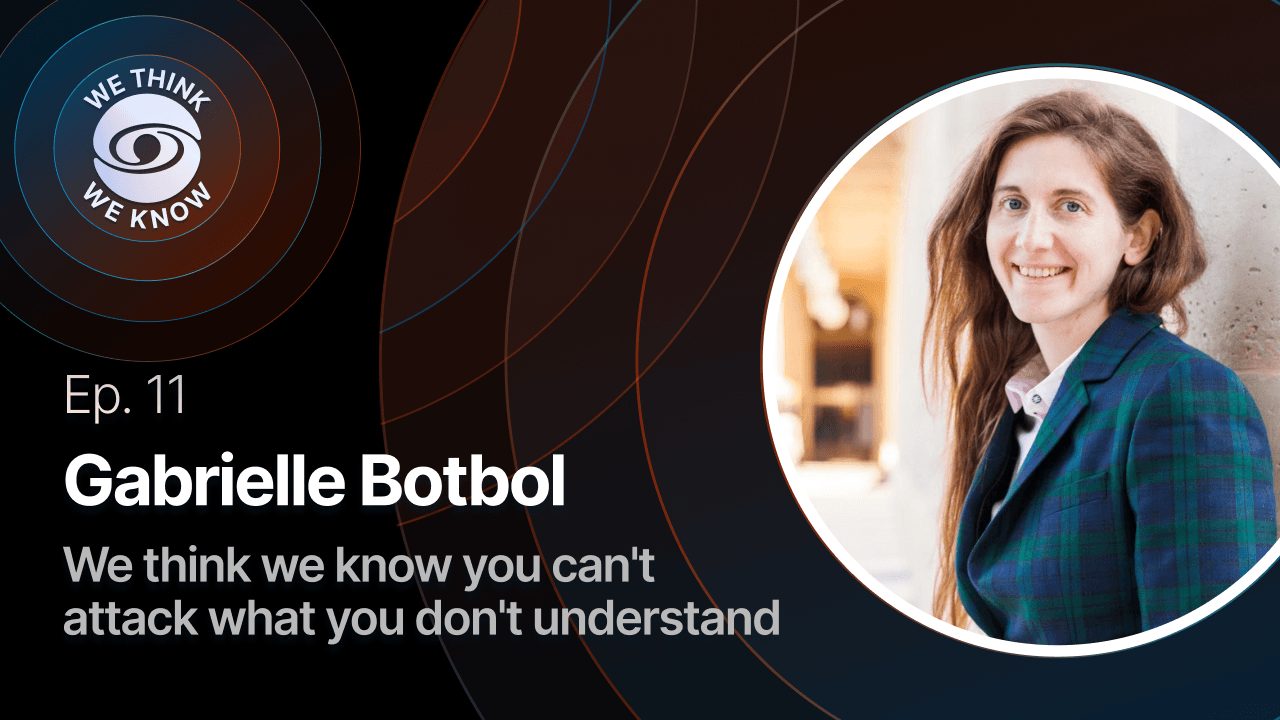 We think we know you can't attack what you don't understand