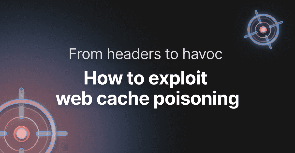 Read the article titled How web cache poisoning works and how to exploit it